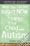 What You Can Do Right Now to Help Your Child With Autism libro str