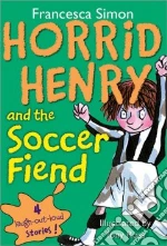 Horrid Henry and the Soccer Fiend