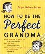 How to Be the Perfect Grandma
