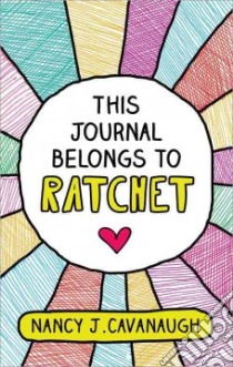 This Journal Belongs to Ratchet libro in lingua di Cavanaugh Nancy J.