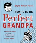 How to Be the Perfect Grandpa