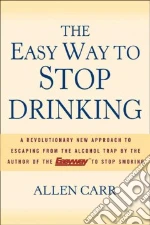 The Easy Way to Stop Drinking