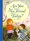 Are You My Friend Today? libro str