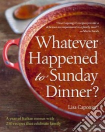 Whatever Happened to Sunday Dinner? libro in lingua di Caponigri Lisa, Ambrosino Guy (PHT)