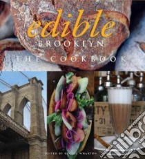 Edible Brooklyn libro in lingua di Wharton Rachel (EDT), Topalian Carole (PHT), Ryder Tracey (FRW)