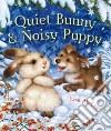 Quiet Bunny & Noisy Puppy libro str