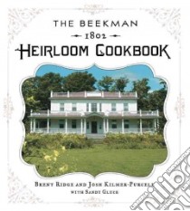 The Beekman 1802 Heirloom Cookbook libro in lingua di Ridge Brent, Kilmer-purcell Josh, Gluck Sandra (CON), Tavormina Paulette (PHT)