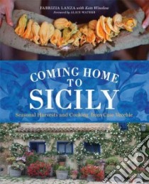 Coming Home to Sicily libro in lingua di Lanza Fabrizia, Winslow Kate (CON), Waters Alice (FRW), Ambrosino Guy (PHT)