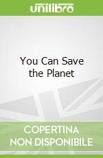 You Can Save the Planet