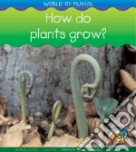 How Do Plants Grow?