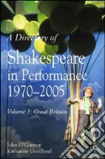A Directory of Shakespeare in Performance 1970 - 2005