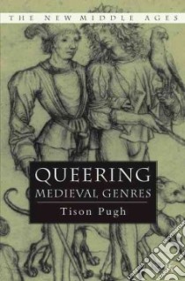Queering Medieval Genres libro in lingua di Pugh Tison