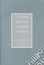 The Elusive Quest for Growth in Argentina