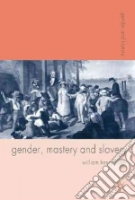 Gender, Mastery, and Slavery