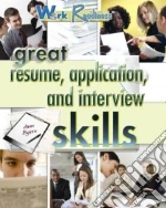 Great Resume, Application, and Interview Skills