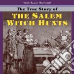 The True Story of the Salem Witch Hunts