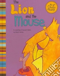 The Lion and the Mouse libro in lingua di White Mark, Rojo Sara (ILT)