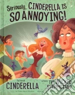 Seriously, Cinderella Is So Annoying!