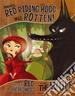 Honestly, Red Riding Hood Was Rotten!