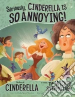 Seriously, Cinderella Is So Annoying!