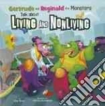 Gertrude and Reginald the Monsters Talk About Living and Nonliving