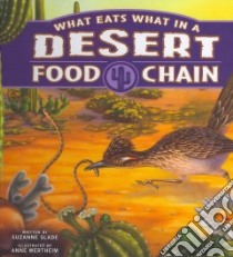 What Eats What in a Desert Food Chain libro in lingua di Slade Suzanne, Wertheim Anne (ILT)
