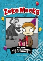 Zeke Meeks Vs. the Big Blah-rific Birthday