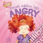 Princess Addison Gets Angry