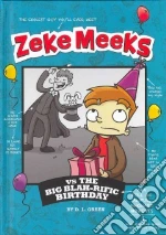 Zeke Meeks vs the Big Blah-rific Birthday
