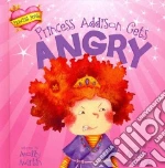Princess Addison Gets Angry