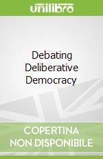 Debating Deliberative Democracy