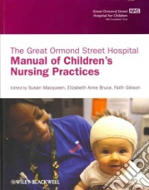 The Great Ormond Street Hospital Manual of Children's Nursing Practices libro in lingua di Macqueen Susan (EDT), Bruce Elizabeth Anne (EDT), Gibson Faith (EDT)
