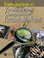 Introduction to Veterinary and Comparative Forensic Medicine