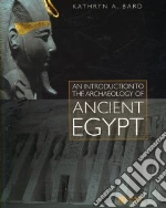An Introduction to the Archaeology of Ancient Egypt