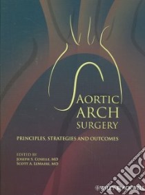 Aortic Arch Surgery libro in lingua di Coselli Joseph S. M.D., Lemaire Scott A. M.D. (EDT)