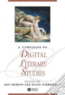 A Companion to Digital Literary Studies libro in lingua di Siemens Ray (EDT), Schreibman Susan (EDT)
