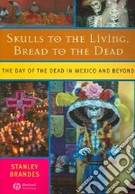 Skulls to the Living, Bread to the Dead