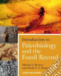 Introduction to Paleobiology and the Fossil Record libro in lingua di Benton Michael J., Harper David A. T.