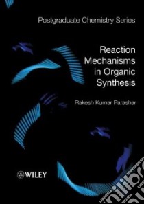 Reaction Mechanisms in Organic Synthesis libro in lingua di Parashar Rakesh Kumar