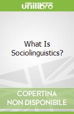 What Is Sociolinguistics?