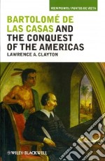 Bartolome de las Casas and the Conquest of the Americas