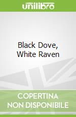 Black Dove, White Raven