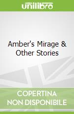 Amber's Mirage & Other Stories