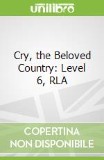 Cry, the Beloved Country: Level 6, RLA