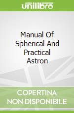 Manual Of Spherical And Practical Astron libro str