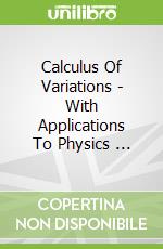 Calculus Of Variations - With Applications To Physics ...