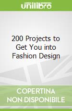200 Projects to Get You into Fashion Design libro str