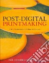 Post-Digital Printmaking libro str