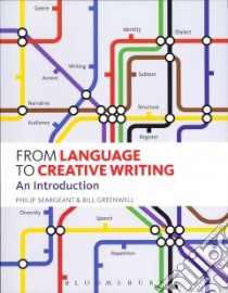 From Language to Creative Writing libro in lingua di Seargeant Philip, Greenwell Bill