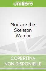 Mortaxe the Skeleton Warrior